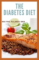 THE DIABETES DIET: The Efficient Guide To Enable You To Prevent And Reverse Diabetes B089TS2FKJ Book Cover
