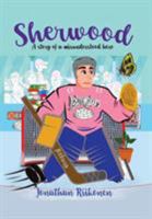 Sherwood: A Story of an Empathetically Reluctant Hero (or ...Misunderstood Hero) 1543442110 Book Cover