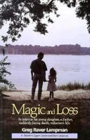 Magic and Loss: In Letters to His Young Daughter, a Father, Suddenly Facing Death, Rediscovers Life (A Reader's Digest Condensed Book Selection) 1571740155 Book Cover