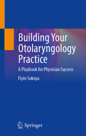 Building Your Otolaryngology Practice: A Playbook for Physician Success 303227396X Book Cover