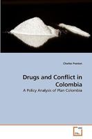 Drugs and Conflict in Colombia: A Policy Analysis of Plan Colombia 3639183886 Book Cover