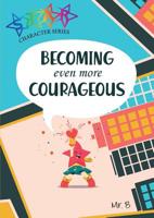 Becoming Even More Courageous 1732746338 Book Cover