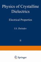 Physics of Crystalline Dielectrics: Volume 2 Electrical Properties 146158986X Book Cover