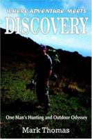 Where Adventure Meets Discovery:One Man's Hunting and Outdoor Odyssey 1420834126 Book Cover