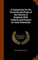 Companion for the Festivals and Fasts of the Church of England With Collects and Prayers for Each Solemnity 1148647430 Book Cover