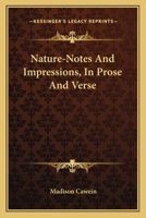 Nature-notes and Impressions, in Prose and Verse 151975454X Book Cover