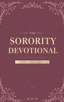 The Sorority Devotional: A 40-Day Christian Devotional for Sorority Girls to Grow Closer to Jesus, Strengthen Their Faith, and Shine His Light in College Life and Sisterhood. B0FVVCV934 Book Cover