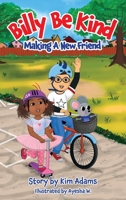 Billy Be Kind: Making A New Friend B0B8QY3BV1 Book Cover