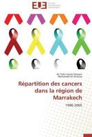 Ra(c)Partition Des Cancers Dans La Ra(c)Gion de Marrakech 3838181956 Book Cover