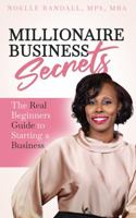 Millionaire Business Secrets: The Real Beginners Guide to Starting a Business 1953993141 Book Cover