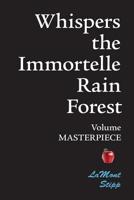 Whispers The Immortelle Rain Forest: Volume Masterpiece 1439206317 Book Cover