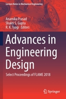 Advances in Engineering Design: Select Proceedings of FLAME 2018 (Lecture Notes in Mechanical Engineering) 9811364710 Book Cover