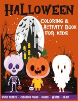 Halloween Coloring & Activity Book for Kids: Celebrate with Pumpkins, Skeletons and Fun Pages, Mazes, Word Search, Write & Draw, Dot to Dot - ... ages 2-4, 4-8 - Large Easy to Color Pages B08HTVRZ8Q Book Cover