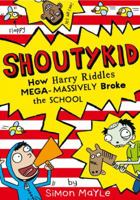 How Harry Riddles Mega-Massively Broke the School (Shoutykid, Book 2) 0007531893 Book Cover
