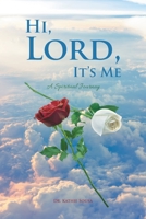 Hi, Lord, It's Me: A Spiritual Journey 1636304516 Book Cover