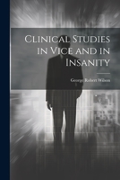 Clinical Studies in Vice and in Insanity 1022125621 Book Cover