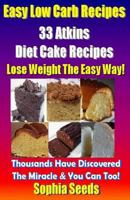Easy Low Carb Recipes - 33 Atkins Diet Cake Recipes 1500685011 Book Cover