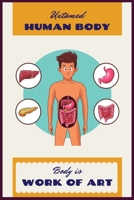 untamed Human Body: Inside Your Outside: An Illustrated Guide to Every Part of the Human Body : All about the Human Body B088W244X3 Book Cover