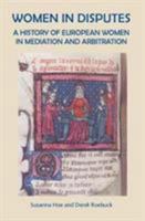 Women in Disputes: A History of European Women in Mediation and Arbitration 0957215320 Book Cover