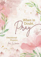 When in Doubt, Pray: Devotional Prayers for Women 1636094589 Book Cover