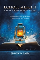 Echoes of Light — Essays and Reflections: Illuminating Paths of Wisdom, Brotherhood, and Purpose 1779628153 Book Cover