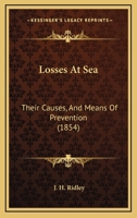Losses At Sea: Their Causes, And Means Of Prevention 1120638283 Book Cover