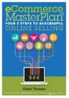 ECommerce MasterPlan 1.8: Your 3 Steps to Successful Online Selling 0957312857 Book Cover