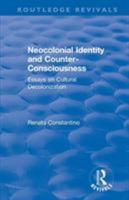 Neocolonial Identity and Counter-Consciousness: Essays On Cultural Decolonization 1138895482 Book Cover