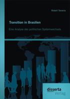 Transition in Brasilien: Eine Analyse Des Politischen Systemwechsels 3640320557 Book Cover