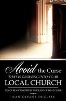 Avoid the Curse That Is Growing Into Your Local Church 149841060X Book Cover