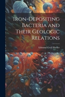 Iron-Depositing Bacteria and Their Geologic Relations 1022469150 Book Cover