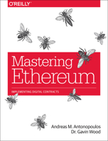 Mastering Ethereum: Building Smart Contracts and DApps: Building Smart Contracts and DApps 1491971940 Book Cover