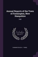 Annual Reports of the Town of Farmington, New Hampshire: 1981 1378777948 Book Cover