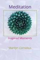 Meditation: Inspired Moments 1542567440 Book Cover