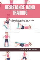 Resistance Band Training: An Effective and Convenient Way to Build Strength and Tone Muscles B0F79S14SF Book Cover