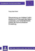 Ueberwindung Von Hobbes' Individualismus Im Konzept Des Naturzustandes Und Verbindlichkeitserweis Der Kommunikativen Einstellung: Eine Transzendentalp 3631443781 Book Cover