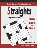Straights: Logic Puzzles :: 500 Easy to Hard (9x9) :: Keep Your Brain Young (Brain Games for Adults Series) 1708637583 Book Cover