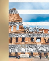 Practice Drawing - XL Workbook 33: Rome 1097143058 Book Cover