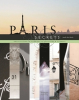 Paris Secrets: Architecture, Interiors, Quartiers, Corners 1864703083 Book Cover