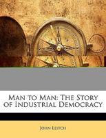 Man to Man: The Story of Industrial Democracy 1437095321 Book Cover