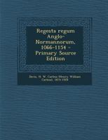 Regesta Regum Anglo-Normannorum, 1066-1154 1245520881 Book Cover