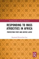 Responding to Mass Atrocities in Africa: Protection First and Justice Later 1032161574 Book Cover