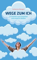 Wege zum Ich: 21 Schritte zum Erwachen und erwacht bleiben 3756889092 Book Cover
