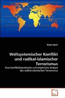 Weltsystemischer Konflikt und radikal-islamischer Terrorismus: Eine konflikttheoretische und empirische Analyse des radikal-islamischen Terrorismus 3639350936 Book Cover