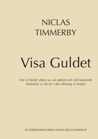 Visa Guldet: När vi förstår vikten av vår attityd och vårt beteende - förändrar vi vårt liv i den riktning vi önskar 9176995704 Book Cover