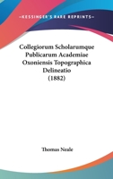 Collegiorum Scholarumque Publicarum Academiae Oxoniensis Topographica Delineatio (1882) 1168016754 Book Cover