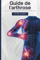 Guide de l'arthrose: La ressource essentielle pour comprendre, gérer et bien vivre avec les douleurs articulaires (Chronic Care Guides Series) (French Edition) B0DSW5Q5M8 Book Cover