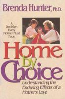 Home by Choice: Raising Emotionally Secure Children in an Insecure World 1576737217 Book Cover
