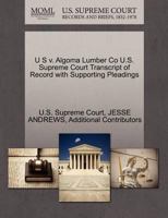 U S v. Algoma Lumber Co U.S. Supreme Court Transcript of Record with Supporting Pleadings 127029573X Book Cover