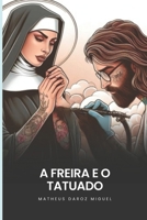 A Freira e o Tatuado (Portuguese Edition) B0DRXXBJJX Book Cover